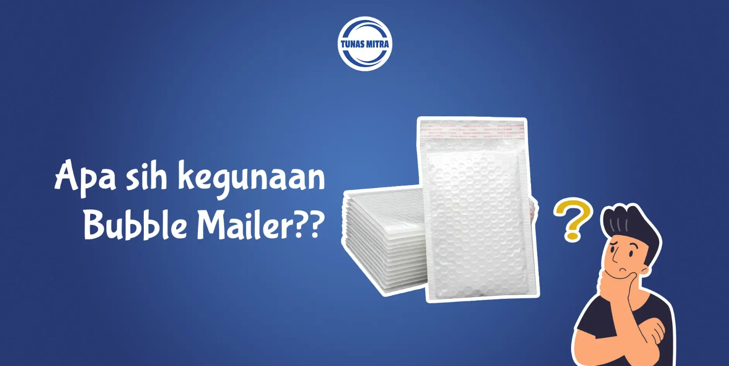 PENGGUNAAN BUBBLE MAILER BAG DI INDUSTRI